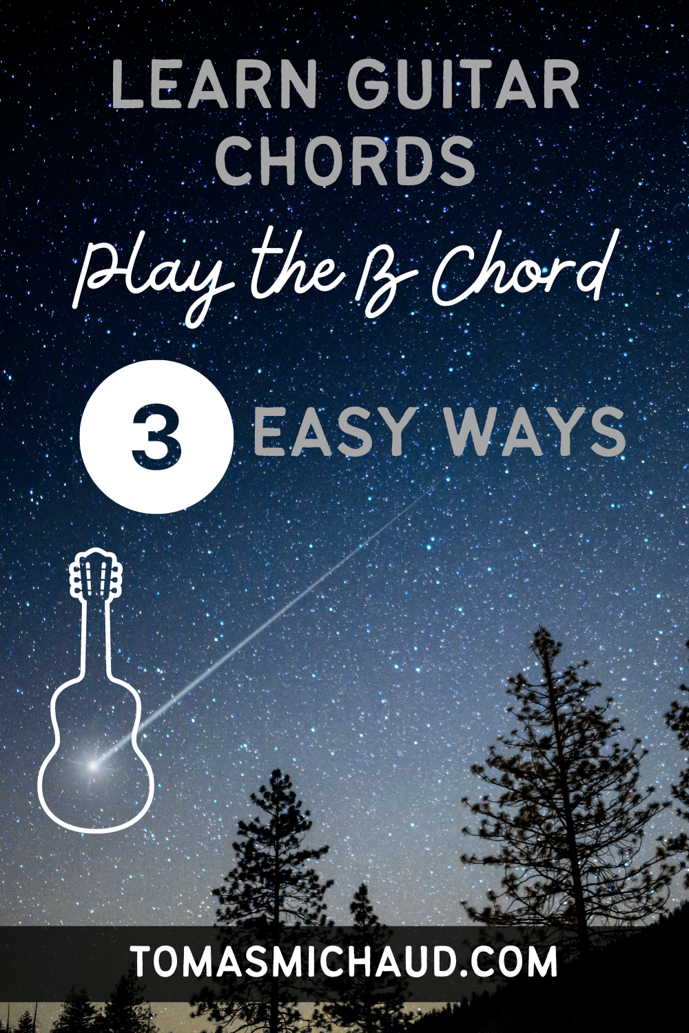 B Guitar Chord - Three Easy Ways To Play the B Major Chord On Guitar